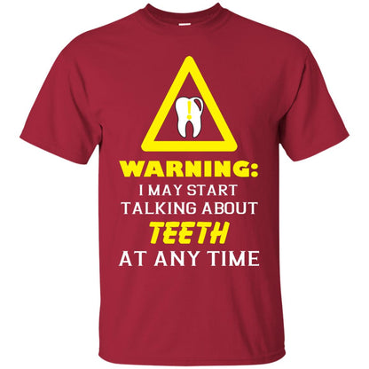 Warning I May Start Talking About Teeth At Any Time Shirt Cardinal