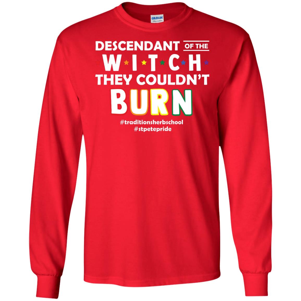 Descendant Of The Witch They Couldn_t Burn #traditionsherbschool #stpetepride Lgbt ShirtG240 Gildan LS Ultra Cotton T-Shirt