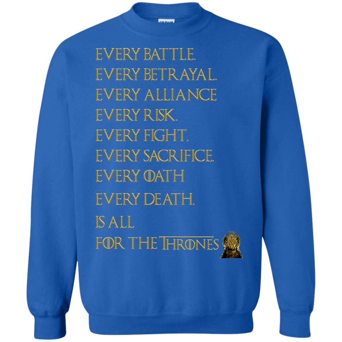 Every Battle Every Betrayal Every Alliance Every Risk Is All For The Thrones Game Of Thrones Shirt Royal