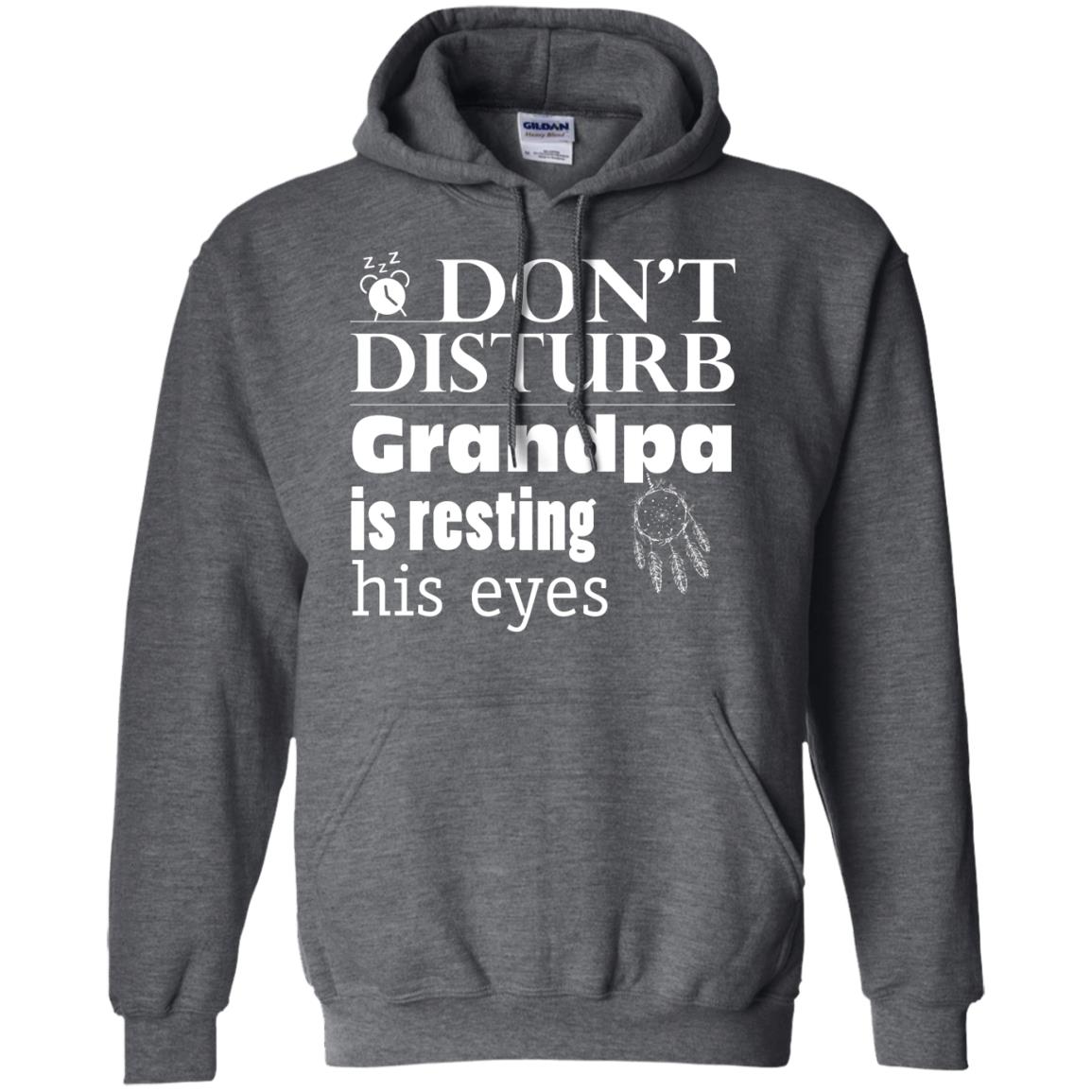 Don't Disturb Grandpa Is Resting His Eyes Funny Granddad Shirt Dark Heather