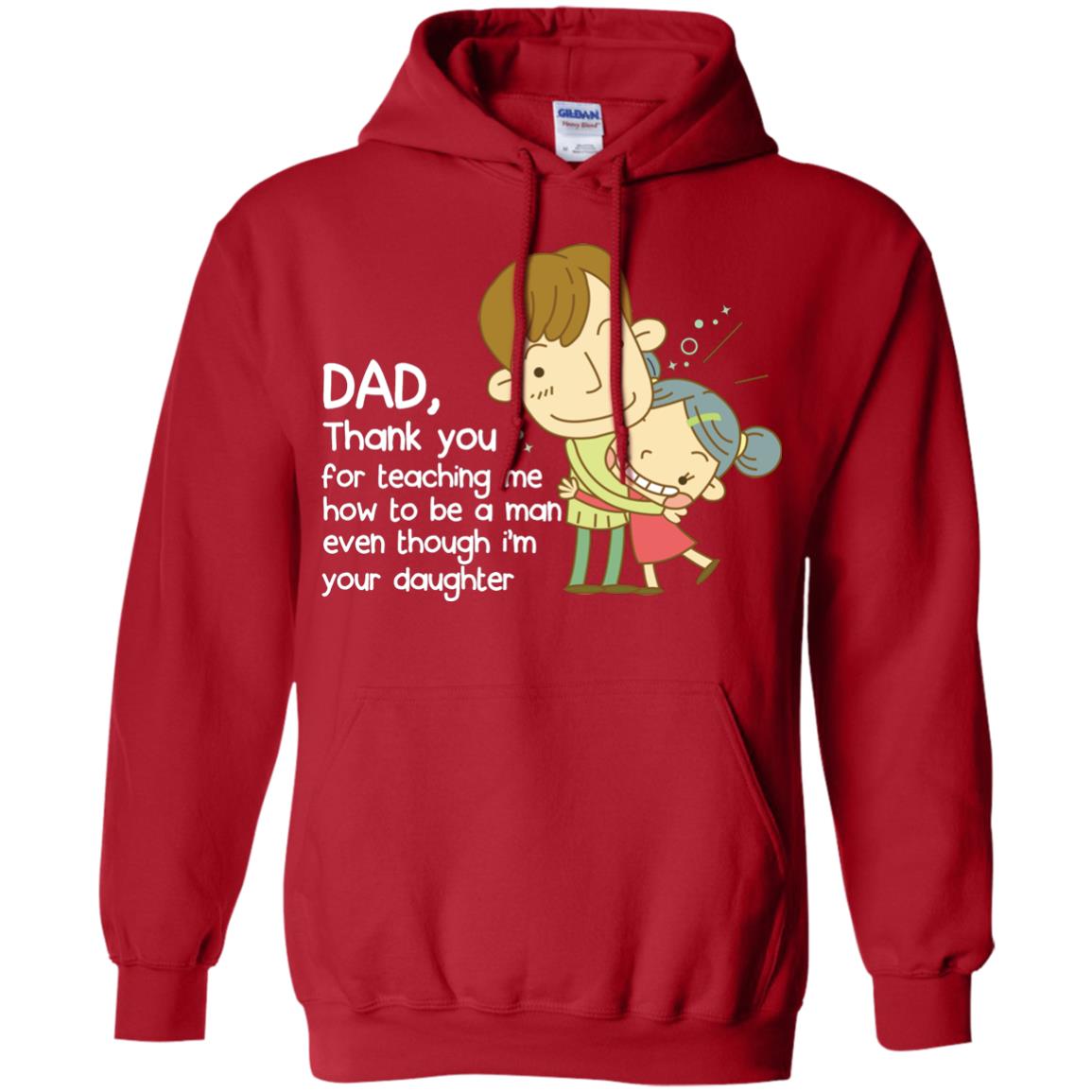 Dad Thank You For Teaching Me How To Be A Man Even Though I_m Your Daughter Red