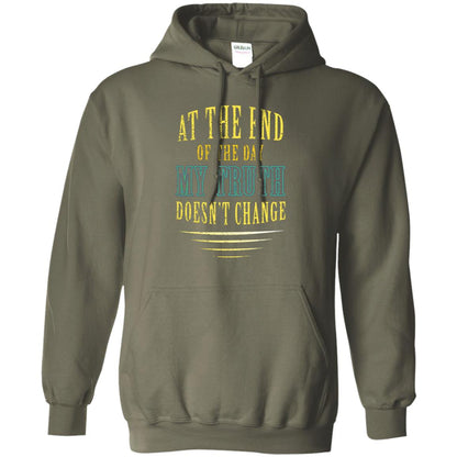 At The End Of The Day My Truth Doesn't Change Shirt Military Green