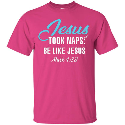 Christian T-shirt Jesus Took Naps Be Like Jesus Heliconia