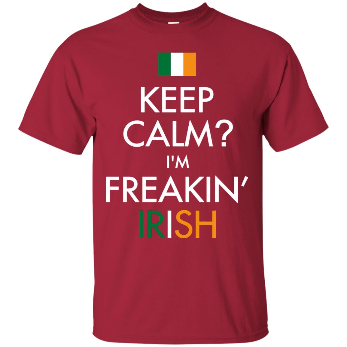 Keep Calm I_m Freakin_ Irish Saint Patrick_s Day Shirt Cardinal