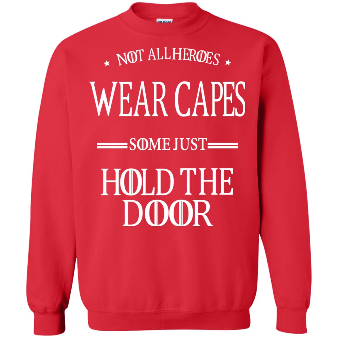 Not All Heroes Wear Capes Some Just Hold The Door Red