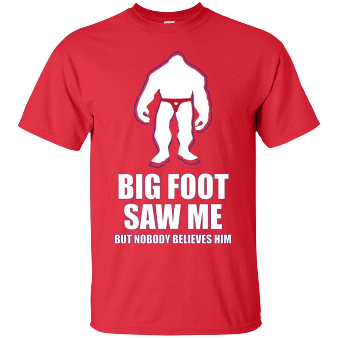 Big Foot Saw Me But Nobody Believes Him T-shirt Red