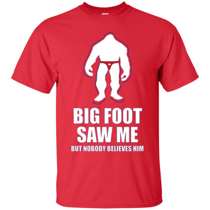 Big Foot Saw Me But Nobody Believes Him T-shirt Red