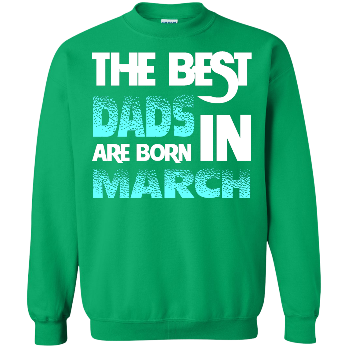 Daddy T-shirt The Best Dads Are Born In March Irish Green
