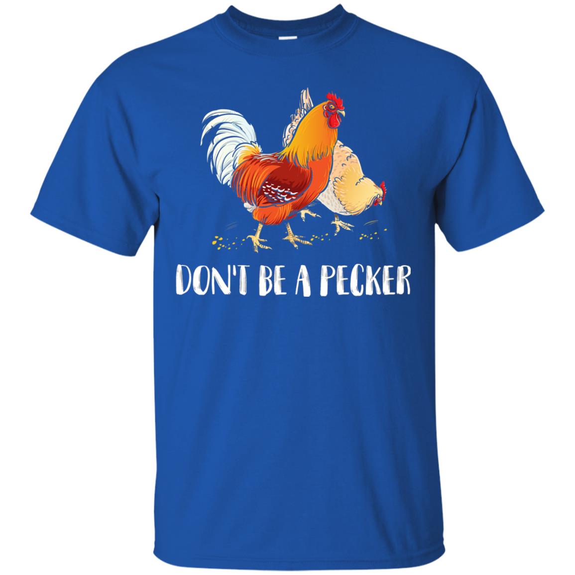 Chicken Lover T-shirt Don_t Be A Pecker Royal
