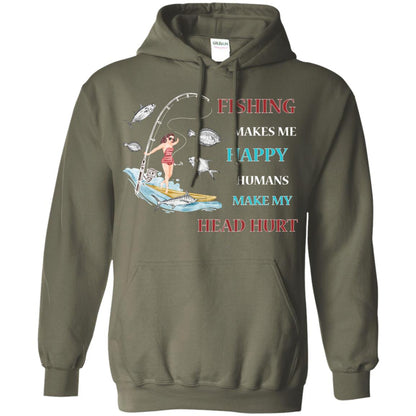 Fishing Make Me Happy Humans Make My Head Hurt Shirt Military Green