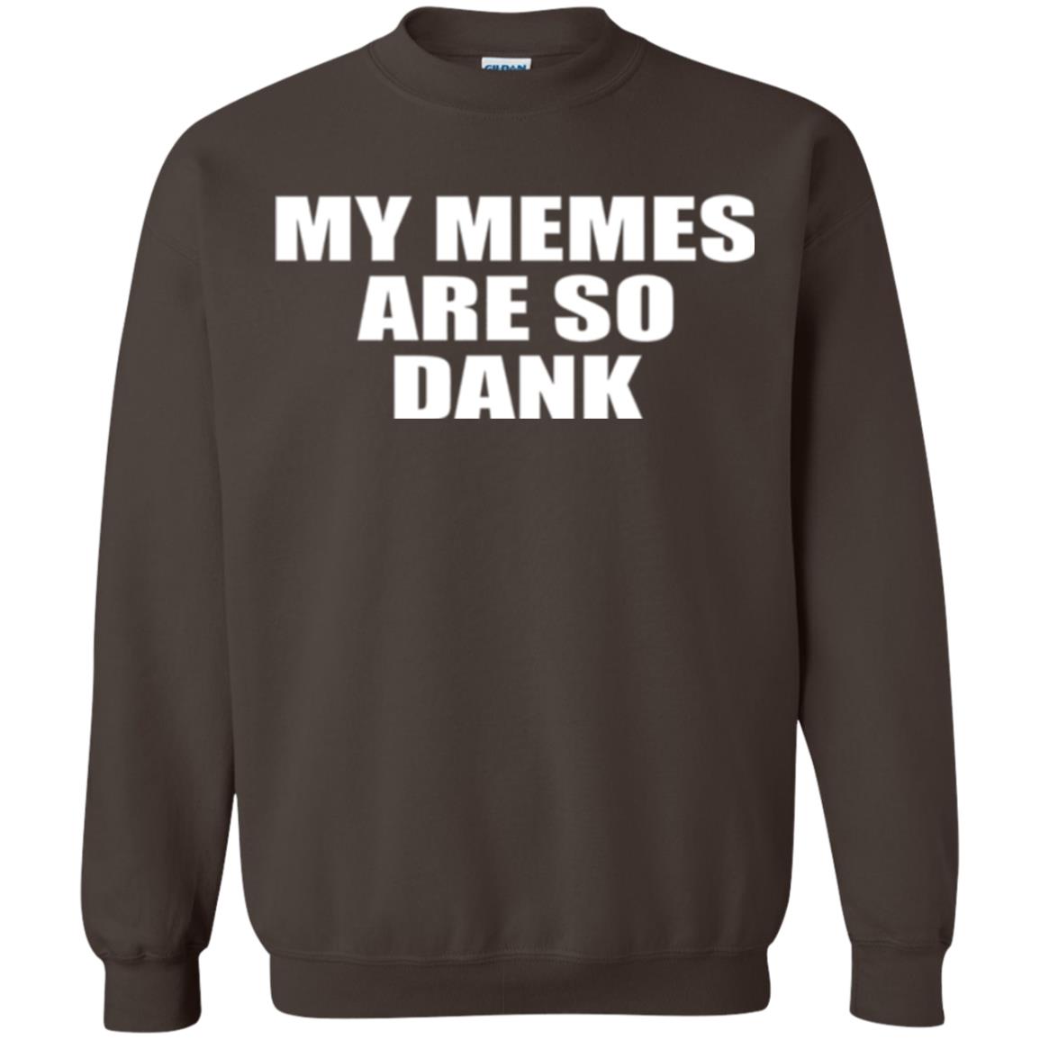My Memes T-shirt Are So Dank Dark Chocolate
