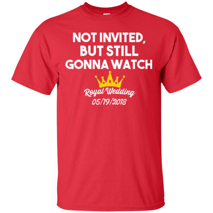 Not Invited But Still Gonna Watch Commemorative Royal Wedding Red