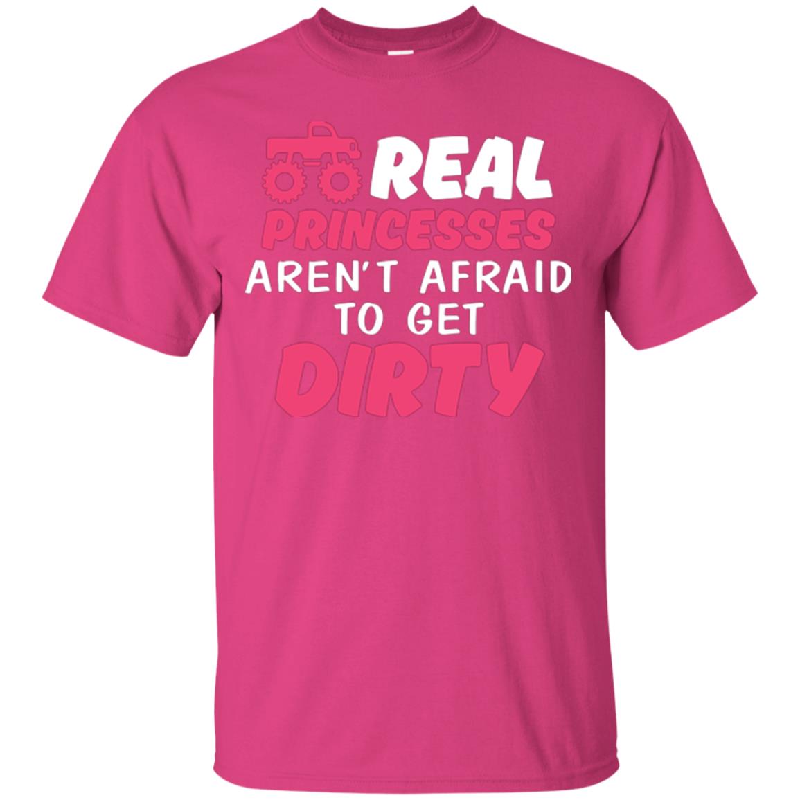 Monster Truck Girl T-shirt Real Princesses Aren’t Afraid To Get Dirty Heliconia