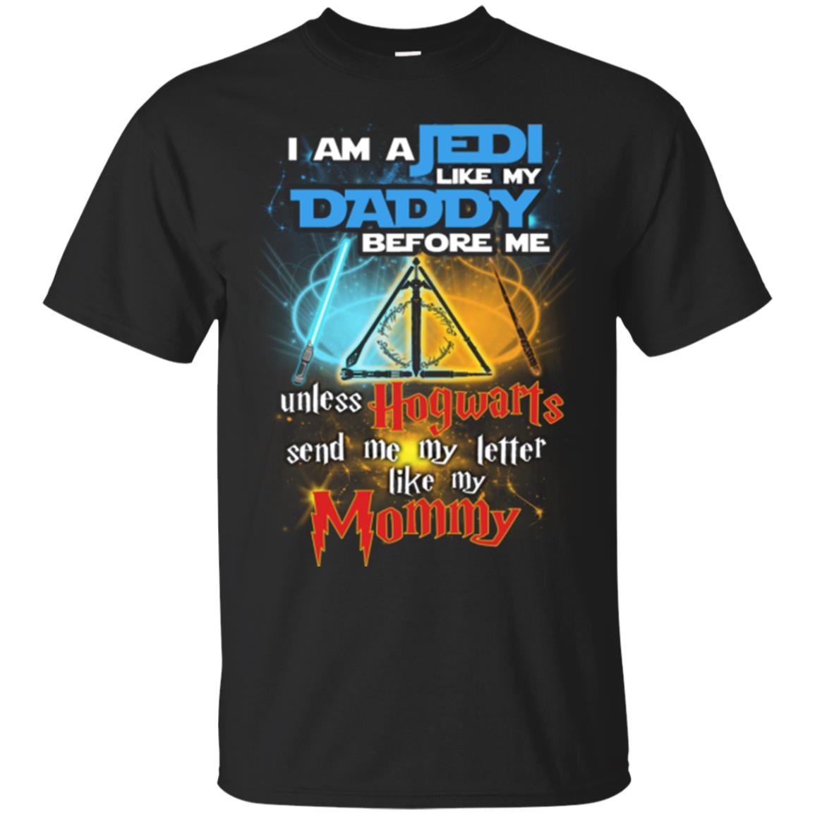 I Am A Jedi Like My Daddy Before Me Unless Hogwarts Send Me My Letter Like My Mommy Funny Hary Potter Fan T-shirtG200 Gildan Ultra Cotton T-Shirt