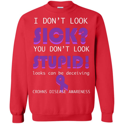 I Dont Look Sick You Dont Look Stupidlooks Can Be Deceiving Crohns Disease Awareness Red