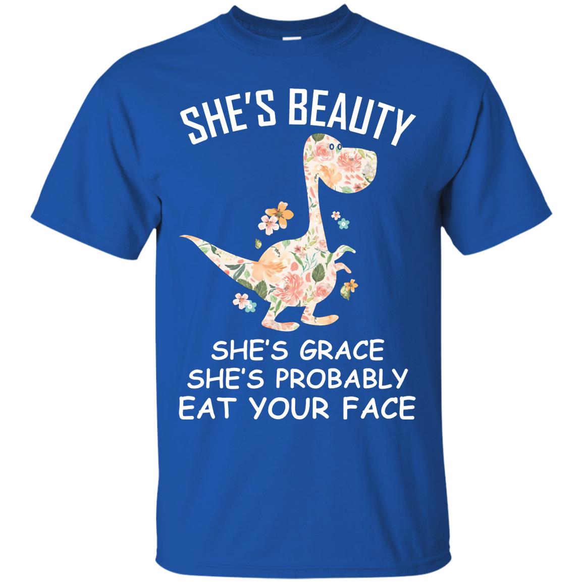 She_s Beauty She_s Grace She_s Probably Eat Your Face Saurus Lover Shirt Royal