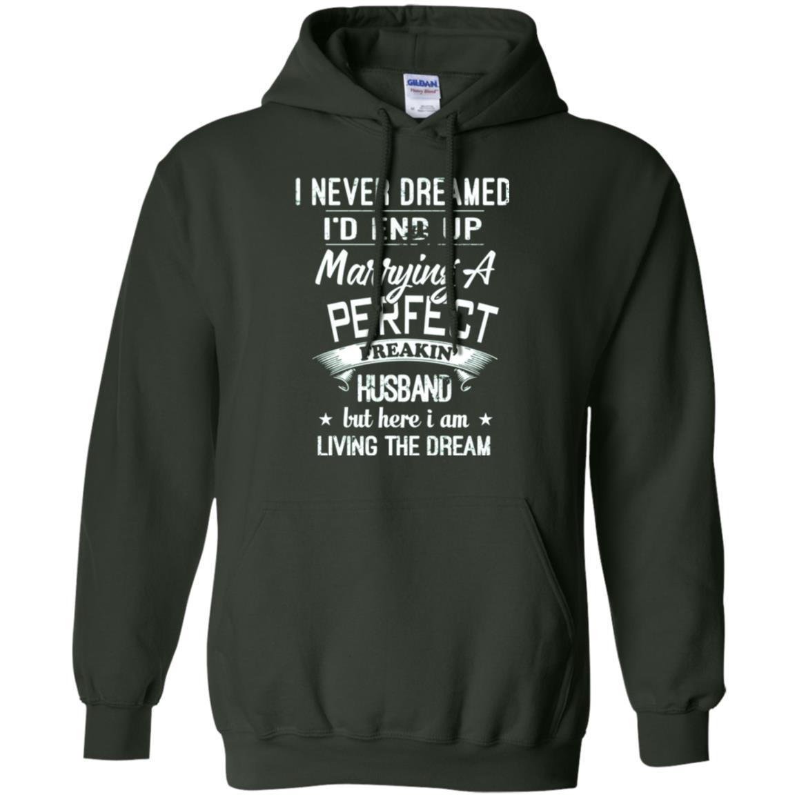Wife T-shirt I Never Dreamed I_d End Up Marrying A Perfect Husband Forest Green