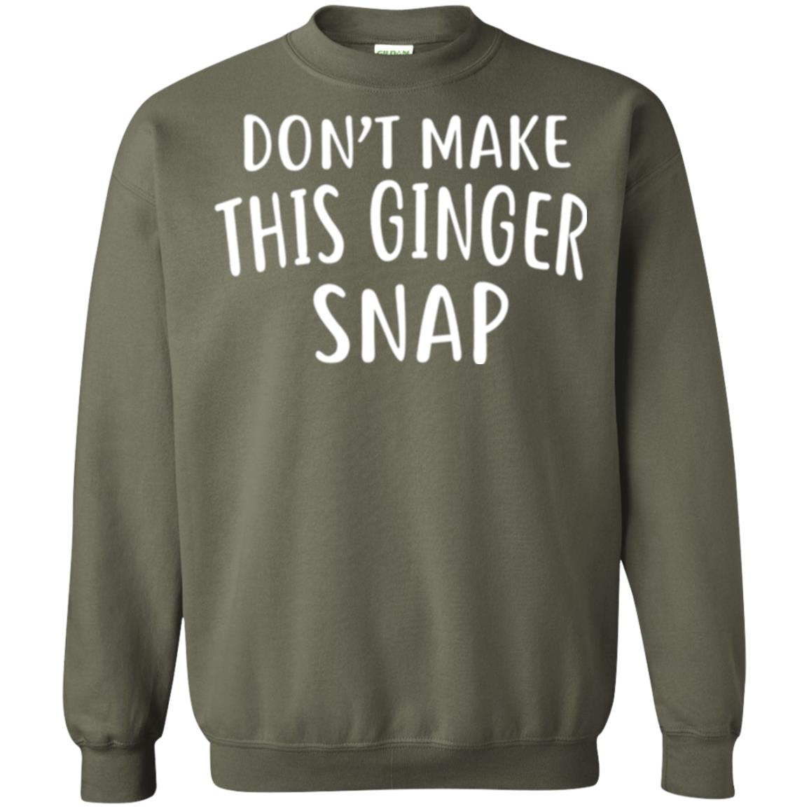 Funny Redhead T-shirt Don_t Make This Ginger Snap Military Green