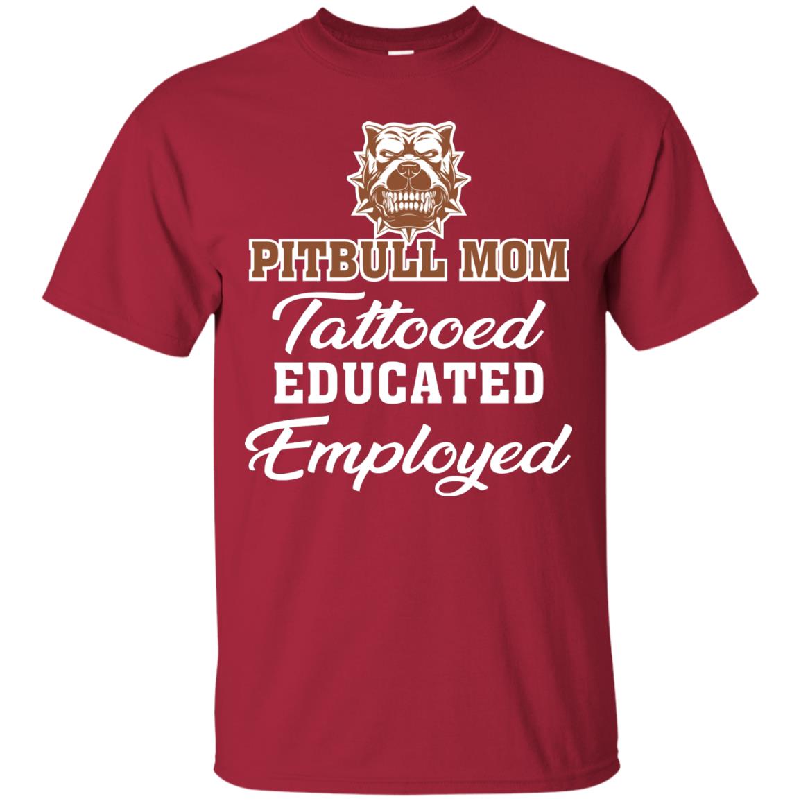 Pitbull Mom Tattooed Educated Employed Pitbull Gift Shirt For Mom Cardinal