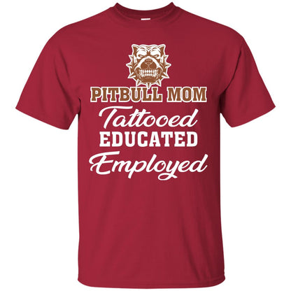 Pitbull Mom Tattooed Educated Employed Pitbull Gift Shirt For Mom Cardinal