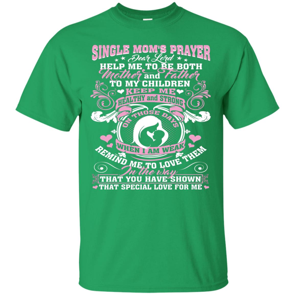 Single Mom Prayer Shirt Help Me To Be Both Mother And Father Irish Green
