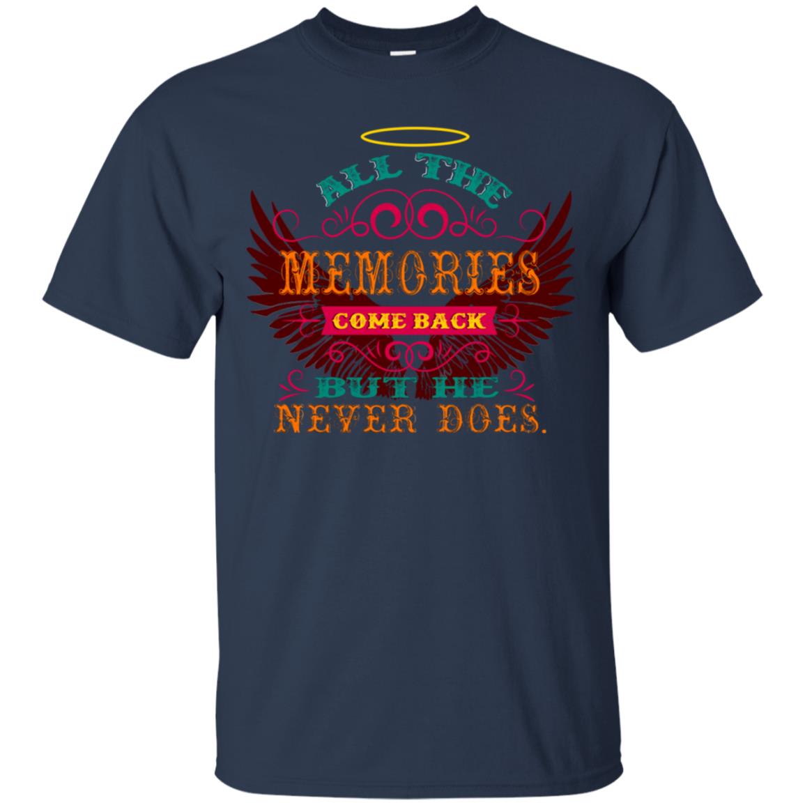 All The Memories Come Back But He Never Does Shirt Navy