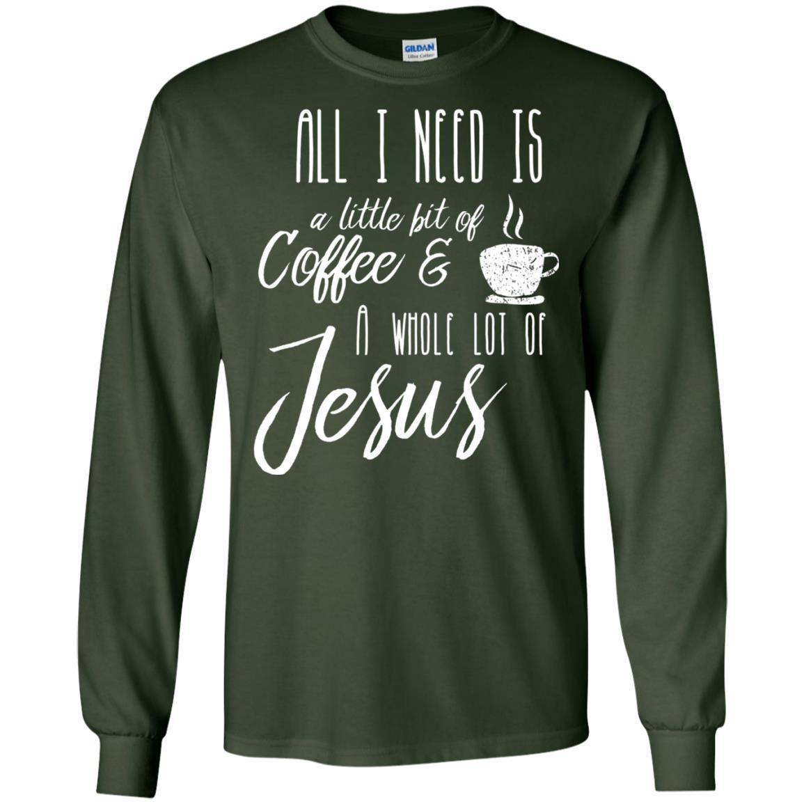Christian T-shirt All I Need Is A Little Bit Of Coffee Forest Green