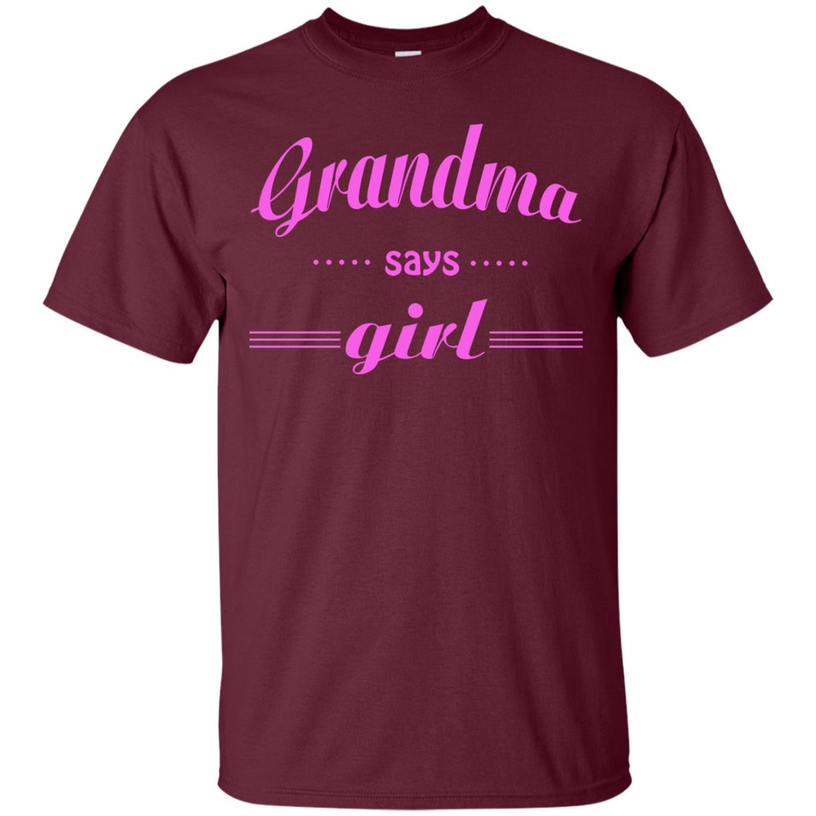 Grandma Say Girl Shirt Maroon