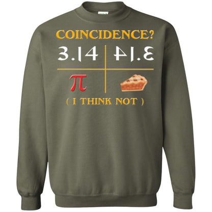 Coincidence I Think Not Pi Day T-shirt Military Green