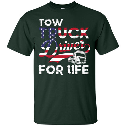 Tow Truck Driver For Life Awesome T-shirt For Trucker Forest