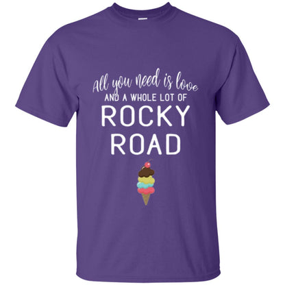 Dessert Lover T-shirt All You Need Is Love And A Whole Lot Of Rocky Road Purple