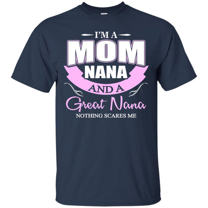 I_m A Mom Nana And A Great Nana Nothing Scares Me Shirt Navy
