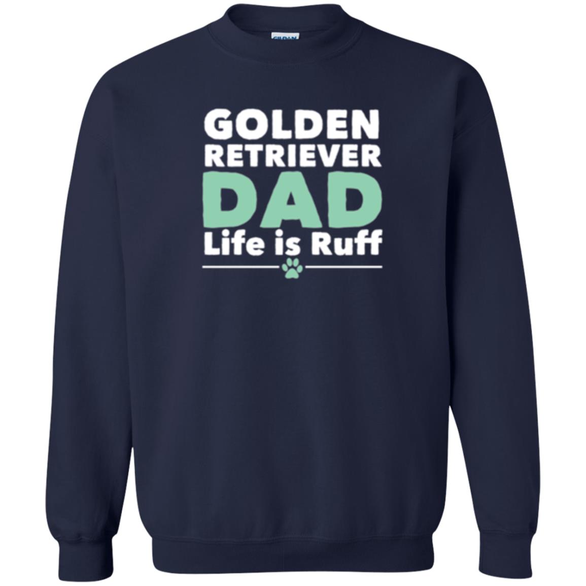 Daddy T-shirt Golden Retriever Dad Life Is Ruff Navy