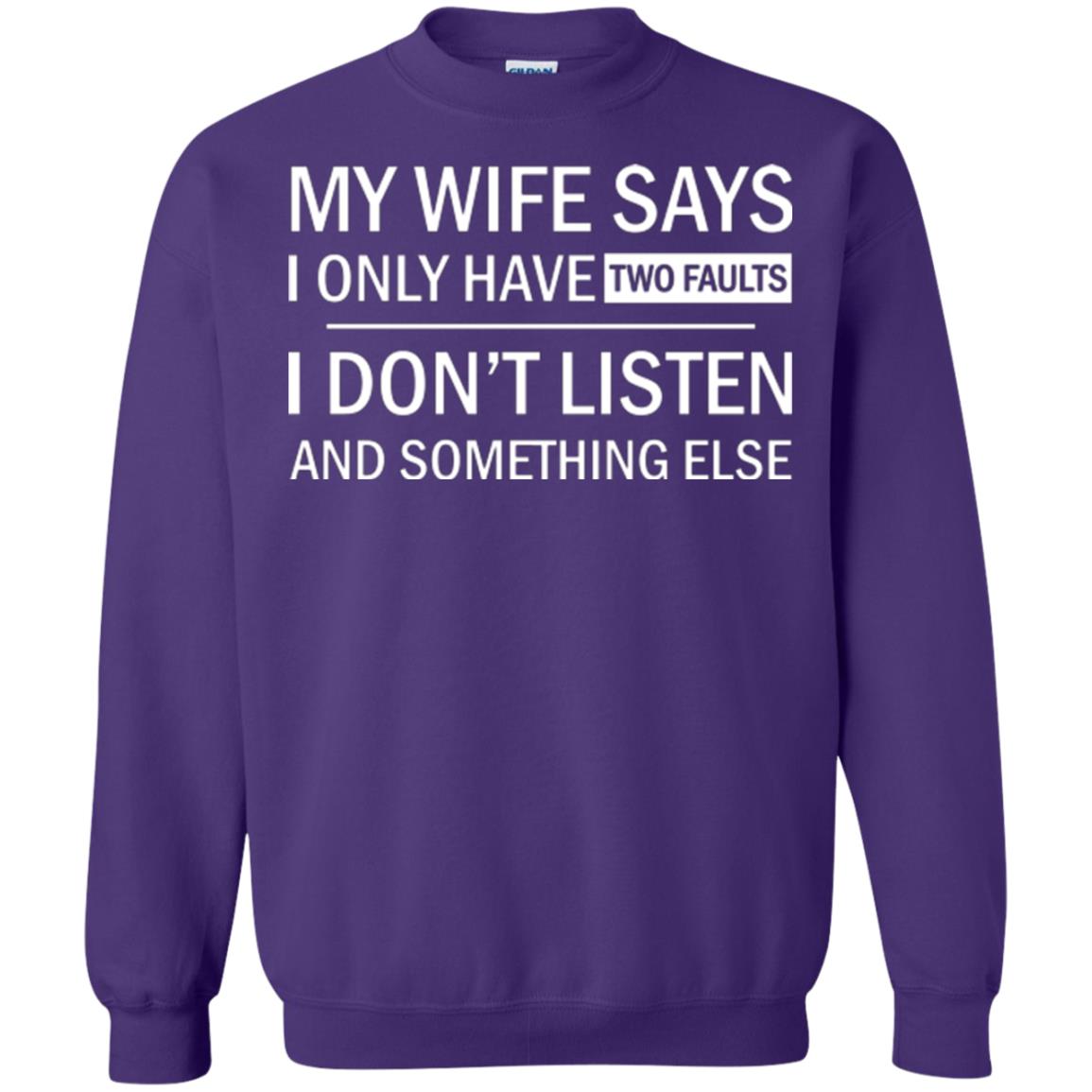 Husband T-shirt My Wife Says I Only Have Two Faults I Don’t Listen And Something Else Purple