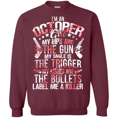 I_m An October Girl My Lips Are The Gun My Smile Is The Trigger My Kisses Are The Bullets Label Me A Killer Maroon