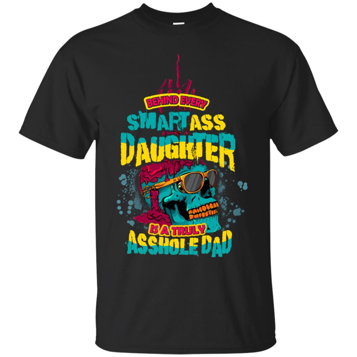 Behind Every Smart Daughter Is A Truly Dad Family Shirt Black