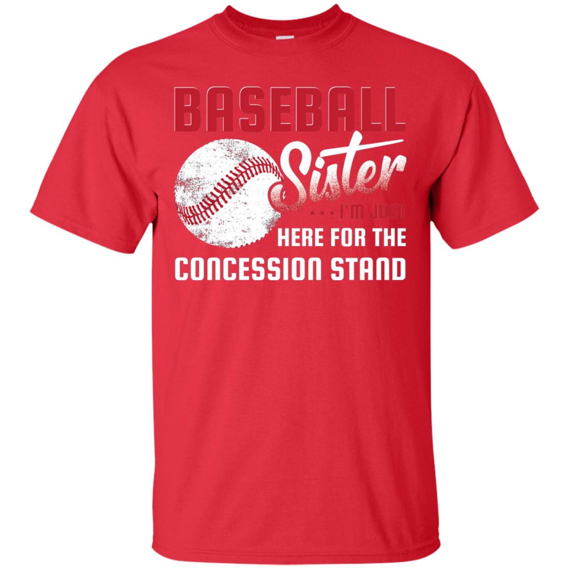 Baseball Sister Shirt Im Just Here For Concession Stand Red