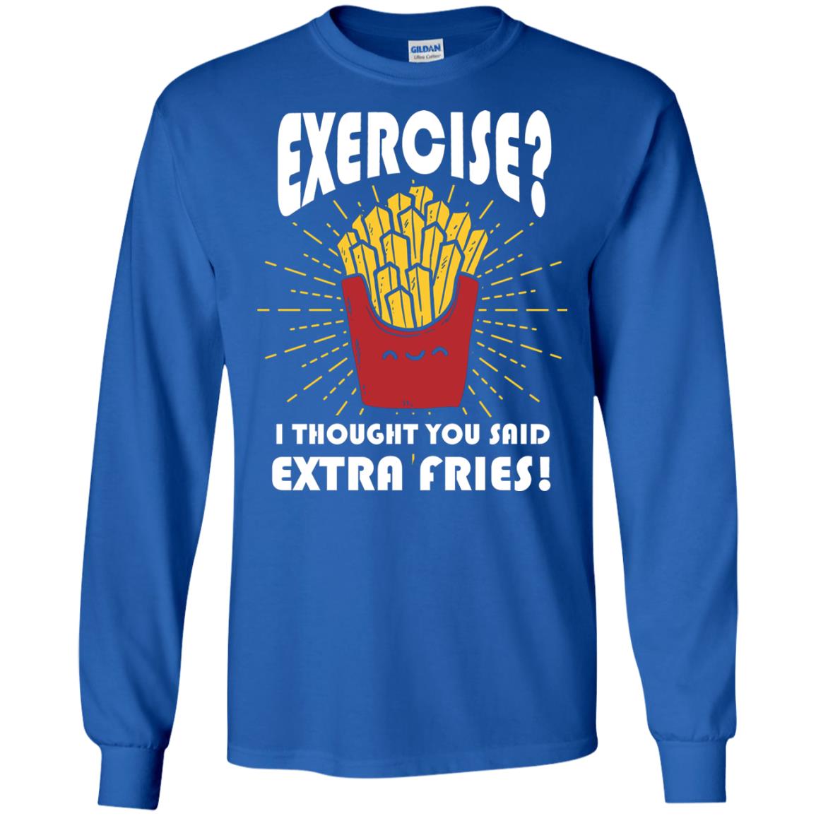 Exercise I Thought You Said Extra Fries Funny Fitness Gift Shirt For Personal Trainer Royal