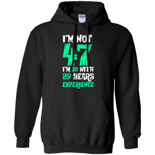 Birthday T-shirt I’m Not 47 I’m 18 With 29 Years Experience Black