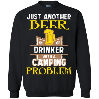 Just Another Beer Drinker With A Camping Problem Cool Shirt For Camper Love Beer Black