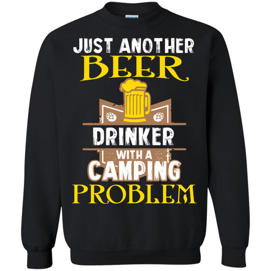 Just Another Beer Drinker With A Camping Problem Cool Shirt For Camper Love Beer Black