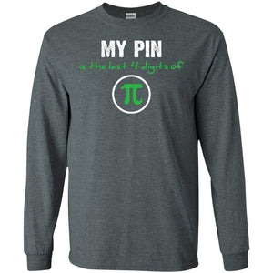 My Pin Is The Last 4 Digits Of Pi Math ShirtG240 Gildan LS Ultra Cotton T-Shirt