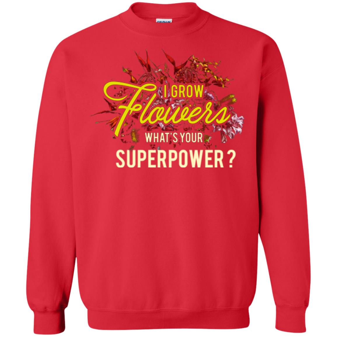 Florist T-shirt I Grow Flowers What's Your Superpower Red