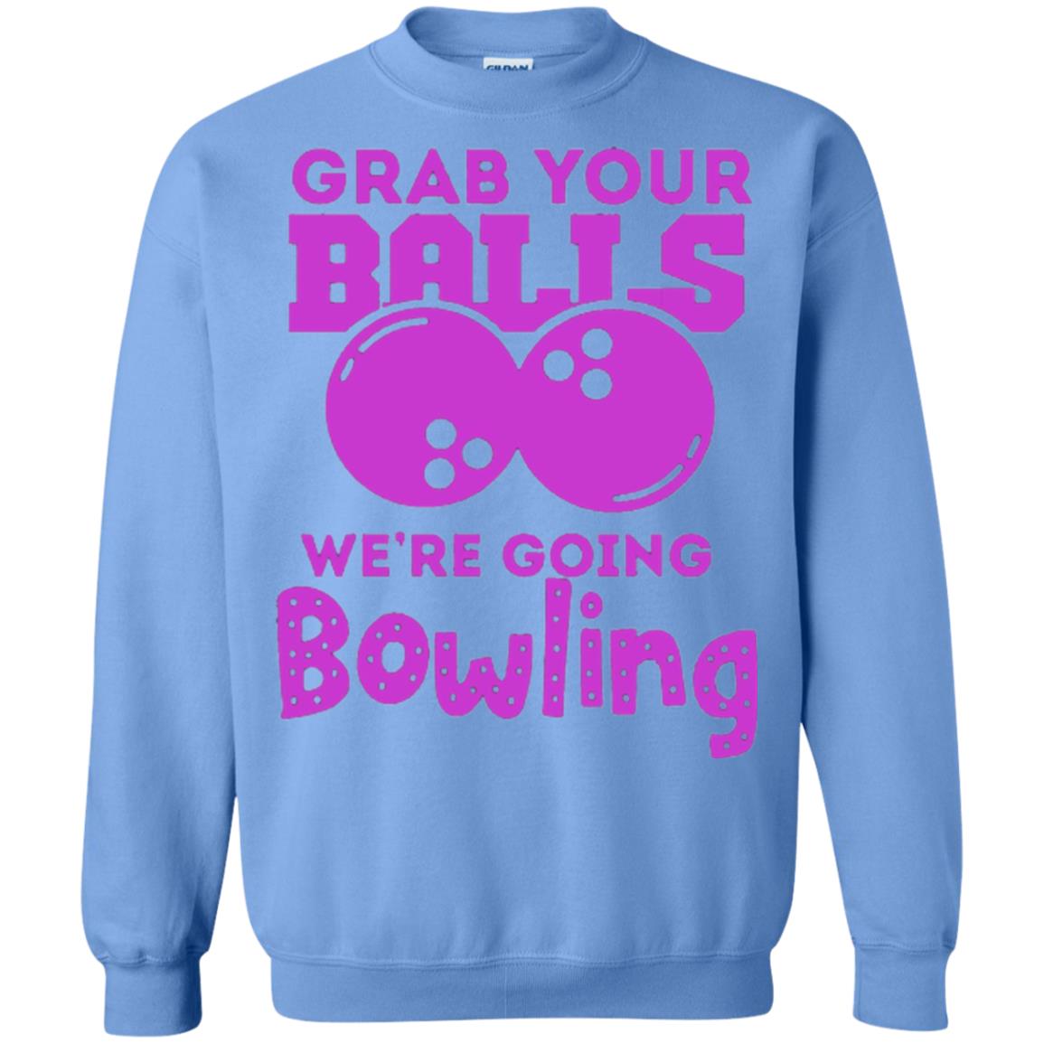 Funny Bowler T-shirt Grab Your Balls We_re Going Bowling Carolina Blue