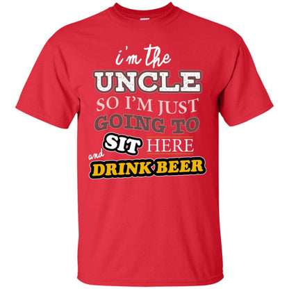 I'm The Uncle So I'm Just Going To Sit Here And Drink Beer Shirt Red