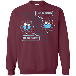 Chemistry Lover T-shirt I Lost An Electron Are You Positive