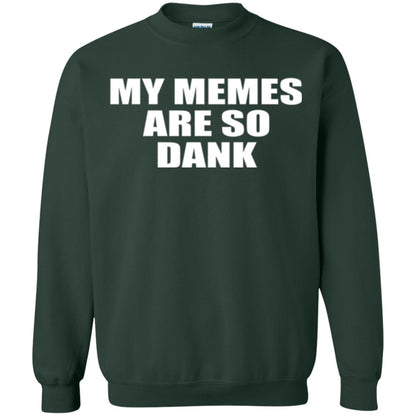 My Memes T-shirt Are So Dank Forest Green