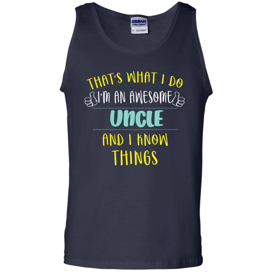 That's What I Do I'm An Awesome Uncle And I Know Things Uncle Shirt Navy