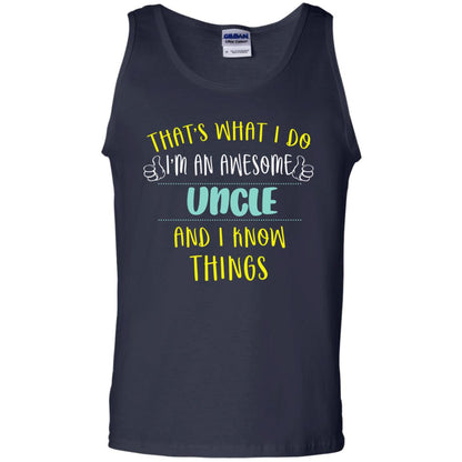 That's What I Do I'm An Awesome Uncle And I Know Things Uncle Shirt Navy
