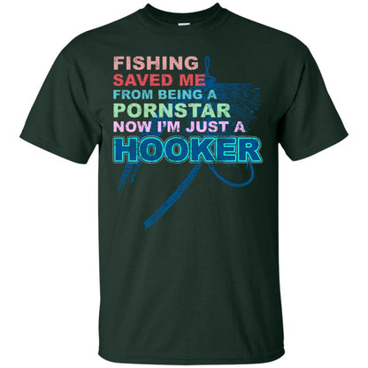 Fishing Saved Me From Being A Pornstar Now Im Just A Hooker Shirt Forest